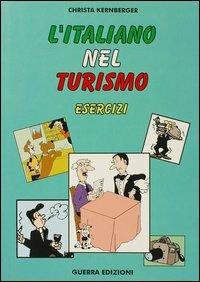 L'italiano nel turismo. Esercizi - Christa Kernberger - Libro Guerra Edizioni 2019 | Libraccio.it