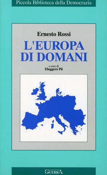 L'Europa di domani - Ernesto Rossi - Libro Guerra Edizioni 2019, Collana storica | Libraccio.it