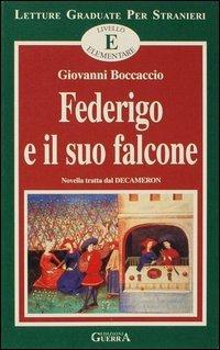 Federigo e il suo falcone. Novella tratta dal Decameron. Livello elementare - Giovanni Boccaccio - Libro Guerra Edizioni 1996, Letture graduate per stranieri | Libraccio.it