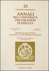 Annali dell'Università per stranieri di Perugia. Cultura e culture degli italiani. Atti del Convegno di studi. Perugia 18-19 Maggio 1995. Vol. 23  - Libro Guerra Edizioni 1997, Annali Università stranieri di Perugia | Libraccio.it