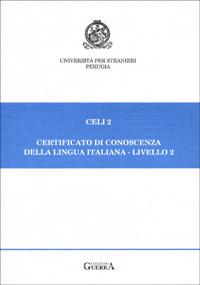 Celi 2. Certificato di conoscenza della lingua italiana. Livello 2. Prove d'esame giugno-novembre 1995-96  - Libro Guerra Edizioni 2019, Certificato di conoscenza lingua italiana | Libraccio.it