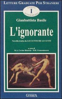 L'ignorante. Novella tratta da: Lo cunto de li cunti. Livello intermedio - Giambattista Basile - Libro Guerra Edizioni 2019, Letture graduate per stranieri | Libraccio.it