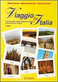 Viaggio in Italia. Testo di civiltà e cultura italiana per stranieri. Livello intermedio e avanzato - Vittorio Azzarà, Roberta Scarpocchi, Federica Vincenti - Libro Guerra Edizioni 1997 | Libraccio.it