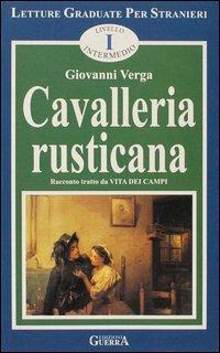 Cavalleria rusticana. Livello intermedio - Giovanni Verga - Libro Guerra Edizioni 1998, Letture graduate per stranieri | Libraccio.it