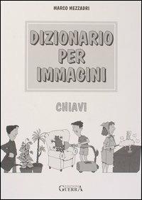 Dizionario per immagini. Chiavi - Marco Mezzadri - Libro Guerra Edizioni 1998 | Libraccio.it
