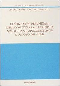 Osservazioni preliminari sulla connotazione diatopica nei dizionari Zingarelli (1995) e Devoto-Oli (1995) - Antonio Batinti, Vanda Trenta Lucaroni - Libro Guerra Edizioni 1997, Ricerca scient.-Univ. stranieri Perugia | Libraccio.it