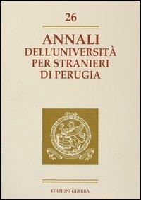 Annali dell'Università per stranieri di Perugia. Anno VII. Vol. 26  - Libro Guerra Edizioni 2000, Annali Università stranieri di Perugia | Libraccio.it