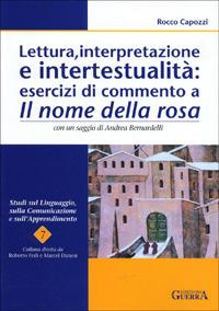 Lettura, interpretazione e intertestualità: esercizi di commento a Il nome della rosa - Rocco Capozzi - Libro Guerra Edizioni 2001, Studi sul linguaggio, comunicaz. apprend. | Libraccio.it