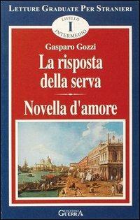 La risposta della serva. Novella d'amore. Livello intermedio - Gasparo Gozzi - Libro Guerra Edizioni 1997, Letture graduate per stranieri | Libraccio.it