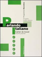 Parlando italiano. Cahier de travail. Vol. 1