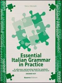 Essential italian grammar in practice. Answer key - Marco Mezzadri - Libro Guerra Edizioni 2002 | Libraccio.it