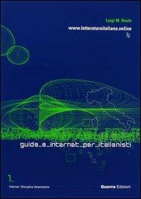 Guida a Internet per italianisti. WWW.letteraturaitaliana. - M. Luigi Reale - Libro Guerra Edizioni 2001 | Libraccio.it