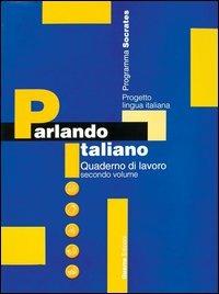 Parlando italiano. Quaderno di lavoro. Vol. 2  - Libro Guerra Edizioni 2000 | Libraccio.it