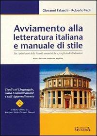 Avviamento alla letteratura italiana e manuale di stile. Per i primi anni delle facoltà umanistiche e per gli studenti stranieri - Giovanni Falaschi - Libro Guerra Edizioni 2019, Studi sul linguaggio, comunicaz. apprend. | Libraccio.it