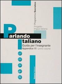 Parlando italiano. Guida per l'insegnante. 6ª appendice in portoghese. Vol. 1  - Libro Guerra Edizioni 2001 | Libraccio.it