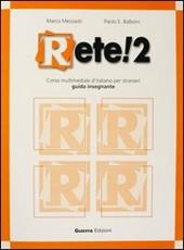 Rete! 2. Corso multimediale d'italiano per stranieri. Guida per l'insegnante