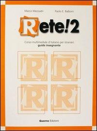 Rete! 2. Corso multimediale d'italiano per stranieri. Guida per l'insegnante - Marco Mezzadri, Paolo E. Balboni - Libro Guerra Edizioni 2019 | Libraccio.it