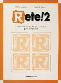 Rete! 2. Corso multimediale d'italiano per stranieri. Guida per l'insegnante - Marco Mezzadri, Paolo E. Balboni - Libro Guerra Edizioni 2001 | Libraccio.it