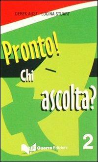 Pronto! Chi ascolta? 2 audiocassette - Derek Aust, Lucina Stuart - Libro Guerra Edizioni 2003 | Libraccio.it