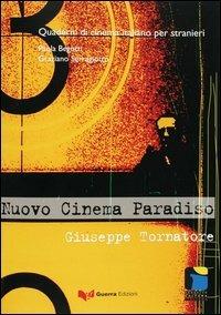 Nuovo cinema Paradiso. Giuseppe Tornatore - Paola Begotti, Graziano Serragiotto - Libro Guerra Edizioni 2002, Quaderni di cinema italiano per stranieri | Libraccio.it