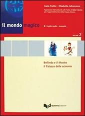 Il mondo magico. Libro dello studente. Vol. 2: Bellinda e il mostro-Il palazzo delle scimmie.