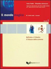Il mondo magico. Libro dello studente. Vol. 2: Bellinda e il mostro-Il palazzo delle scimmie - Ivana Fratter, Elisabetta Jafrancesco - Libro Guerra Edizioni 2002 | Libraccio.it