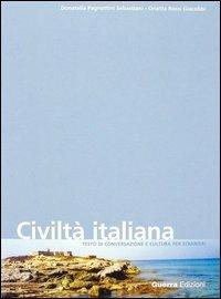 Civiltà italiana. Testo di conversazione e cultura per stranieri - Donatella Pagnottini Sebastiani, Orietta Rossi Giacobbi - Libro Guerra Edizioni 2019 | Libraccio.it