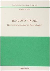 Il nuovo Adamo. Razionalismo e mitologia nel «buon selvaggio» - Mario Olivieri - Libro Guerra Edizioni 2001, Ricerca scient.-Univ. stranieri Perugia | Libraccio.it