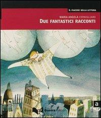 Due fantastici racconti. Livello avanzato - M. Angela Cernigliaro - Libro Guerra Edizioni 2019, Il piacere della lettura | Libraccio.it