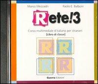 Rete! 3. Corso multimediale d'italiano per stranieri. CD Audio - Marco Mezzadri, Paolo E. Balboni - Libro Guerra Edizioni 2002 | Libraccio.it