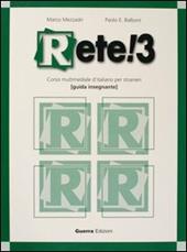 Rete! 3. Corso multimediale d'italiano per stranieri. Guida per l'insegnante