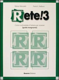 Rete! 3. Corso multimediale d'italiano per stranieri. Guida per l'insegnante - Marco Mezzadri, Paolo E. Balboni - Libro Guerra Edizioni 2019 | Libraccio.it