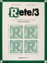 Rete! 3. Corso multimediale d'italiano per stranieri. Guida per l'insegnante - Marco Mezzadri, Paolo E. Balboni - Libro Guerra Edizioni 2002 | Libraccio.it