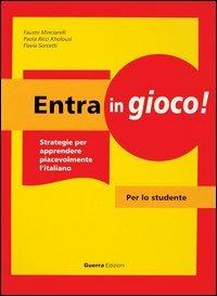 Entra in gioco! Strategie per apprendere piacevolmente l'italiano. Per lo studente - Fausto Minciarelli, Paola Ricci Kholousi, Flavia Sorcetti - Libro Guerra Edizioni 2002 | Libraccio.it