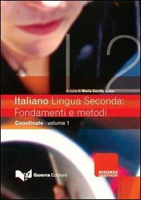 Italiano lingua seconda: fondamenti e metodi. Vol. 1: Coordinate.  - Libro Guerra Edizioni 2003, Risorse A.L.I.A.S.: insegnare ital. L2/LS | Libraccio.it