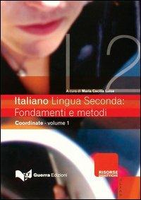 Italiano lingua seconda: fondamenti e metodi. Vol. 1: Coordinate  - Libro Guerra Edizioni 2019, Risorse A.L.I.A.S.: insegnare ital. L2/LS | Libraccio.it