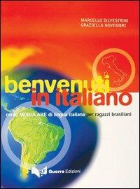Benvenuti in italiano. Corso modulare di lingua italiana per ragazzi brasiliani - Marcello Silvestrini, Graziella Novembri - Libro Guerra Edizioni 2019 | Libraccio.it