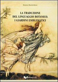 La traduzione del linguaggio botanico. I giardini emblematici - Rosanna Masiola Rosini - Libro Guerra Edizioni 2002, S.T.A.R.: Studi sulla traduzione | Libraccio.it