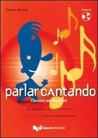Parlar cantando. Canzoni per bambini. Con CD Audio - Franco Salvini - Libro Guerra Edizioni 2003 | Libraccio.it