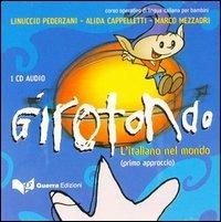 Girotondo. L'italiano nel mondo. Primo approccio. CD Audio - Linuccio Pederzani, Alida Cappelletti, Marco Mezzadri - Libro Guerra Edizioni 2019 | Libraccio.it