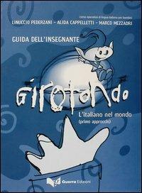Girotondo. L'italiano nel mondo. Primo approccio. Guida per l'insegnante - Linuccio Pederzani, Alida Cappelletti, Marco Mezzadri - Libro Guerra Edizioni 2019 | Libraccio.it