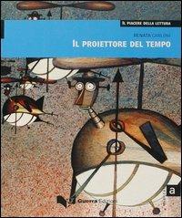 Il proiettore del tempo. Livello avanzato - Renata Carloni - Libro Guerra Edizioni 2003, Il piacere della lettura | Libraccio.it