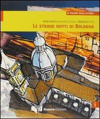 Le strane notti di Bologna. Livello intermedio - Mariangela Rapacciuolo, Roberta Teo - Libro Guerra Edizioni 2003, Il piacere della lettura | Libraccio.it