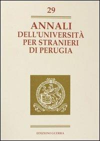 Annali dell'Università per stranieri di Perugia. Anno X. Vol. 29  - Libro Guerra Edizioni 2003, Annali Università stranieri di Perugia | Libraccio.it