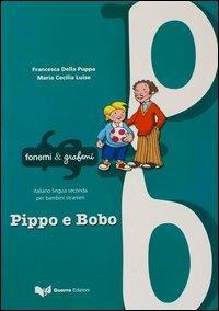 Pippo e Bobo - Francesca Della Puppa, Maria Cecilia Luise - Libro Guerra Edizioni 2019, Fonemi e grafemi | Libraccio.it