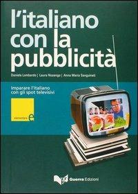 L' italiano con la pubblicità. Livello elementare. Con videocassetta - Laura Nosengo, Daniela Lombardo, Anna M. Sanguineti - Libro Guerra Edizioni 2004, L'italiano con la pubblicità | Libraccio.it