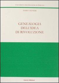 Genealogia dell'idea di rivoluzione - Mario Olivieri - Libro Guerra Edizioni 2003, Ricerca scient.-Univ. stranieri Perugia | Libraccio.it
