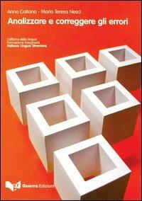 Analizzare e correggere gli errori - Anna Cattana, Maria Teresa Nesci - Libro Guerra Edizioni 2019, L' Officina della lingua. Formazione insegnanti | Libraccio.it