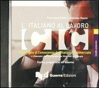 L' italiano al lavoro. CIC. Livello avanzato. CD Audio - Francesca Parizzi, Stefania Rocco - Libro Guerra Edizioni 2004, CIC: l'italiano al lavoro | Libraccio.it