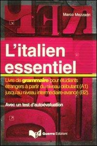 L'italien essentiel. Livre de grammaire pour étudiants étrangers à partir du niveau débutant (A1) jusq'au niveau intermédiaire avancé (B2) - Marco Mezzadri - Libro Guerra Edizioni 2019, L' italiano essenziale | Libraccio.it